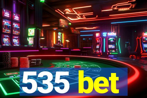 535 bet